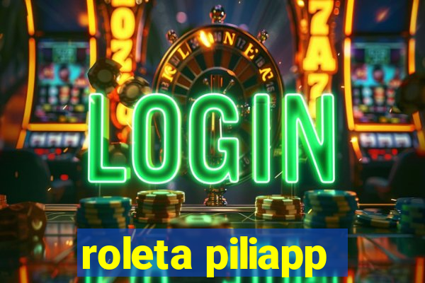 roleta piliapp